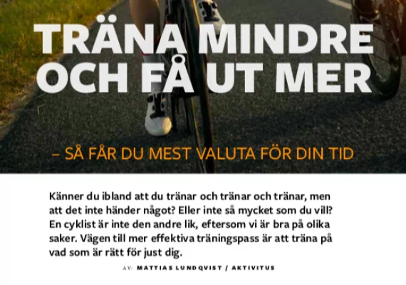 Närbild av en cykel i rörelse. Svensk textöverlägg lyder "Träna mindre och få ut mer – så får du mest valuta för din tid", vilket betyder "Träna mindre och få mer – få ut mesta möjliga av din tid.